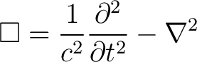 $\displaystyle \Box = \frac{1}{c^2} \frac{\partial^2}{\partial t^2} -\nabla^2 $