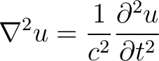 $\displaystyle \nabla^2 u = \frac{1}{c^2}\frac{\partial^2 u}{\partial t^2} $