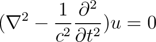 $\displaystyle (\nabla^2 - \frac{1}{c^2}\frac{\partial^2}{\partial t^2})u = 0 $