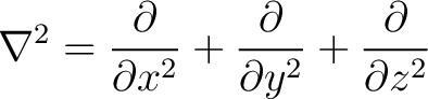 $\displaystyle \nabla^2 = {\partial \over \partial x^2} + {\partial \over \partial y^2} + {\partial \over \partial z^2} $