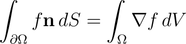 $\displaystyle \int_{\partial\Omega}{f\mathbf{n}\,dS} = \int_\Omega{\nabla f\,dV} $