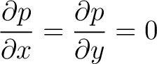 $\displaystyle \frac{\partial p}{\partial x} = \frac{\partial p}{\partial y} = 0 $