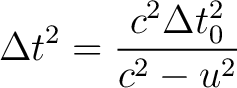 $\displaystyle \Delta t^2 = \frac{c^2\Delta t_0^2}{c^2-u^2}$