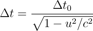 $\displaystyle \Delta t = \frac{\Delta t_0}{\sqrt{1-u^2/c^2}}$