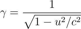 $\displaystyle \gamma = \frac{1}{\sqrt{1-u^2/c^2}}$