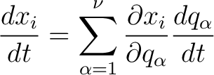 $\displaystyle \frac{ dx_i}{dt} = \sum_{\alpha=1}^{\nu} \frac{\partial x_i}{\partial q_\alpha} \frac{d q_\alpha}{dt}$