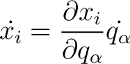 $\displaystyle \dot{x_i} = \frac{\partial x_i}{\partial q_\alpha} \dot{q_\alpha}$