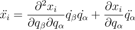 $\displaystyle \ddot{x_i} = \frac{\partial^2 x_i}{\partial q_\beta \partial q_\a... ..._\beta} \dot{q_\alpha} + \frac{\partial x_i}{\partial q_\alpha} \ddot{q_\alpha}$