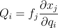 $\displaystyle Q_i = f_j \frac{\partial x_j}{\partial q_i} $