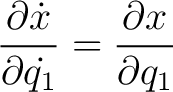 $\displaystyle \frac{\partial \dot{x}}{\partial \dot{q_1}} = \frac{\partial x}{\partial q_1} $