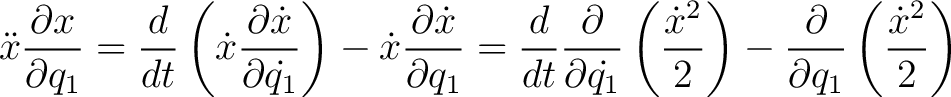 $\displaystyle \ddot{x} \frac{\partial x}{\partial q_1} = \frac{d}{dt} \left ( \... ...} \right) - \frac{\partial}{\partial q_1} \left ( \frac{\dot{x}^2}{2} \right ) $