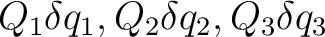 $Q_1 \delta q_1, Q_2 \delta q_2, Q_3 \delta q_3$