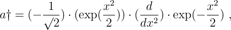 $\displaystyle \Phi_n = (\frac{(a\dagger)^n}{\surd(n!)})\cdot \Phi_0 ~.$