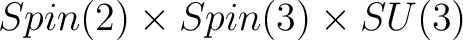 $Spin(2) \times Spin(3) \times SU(3)$