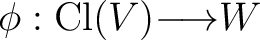 $\phi : {\rm Cl}(V) {\longrightarrow}W$