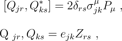 \begin{equation*}\begin{aligned} ~[Q _{jr}, Q _{ks}^*] &= 2\delta _{rs} \sigma^\... ..._\mu ~, \\ [Q _{jr}, Q _{ks}] &= e _{jk} Z _{rs} ~, \end{aligned}\end{equation*}