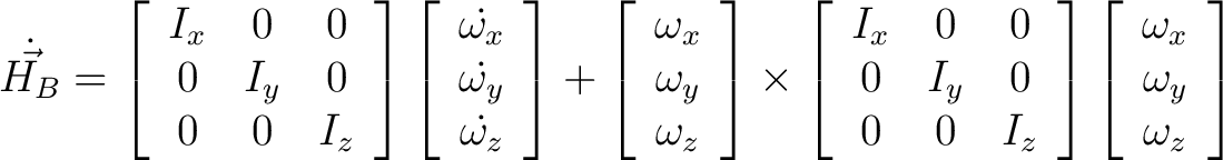 $\displaystyle \dot{\vec{H_B}} = \left [ \begin{array}{c c c} I_x & 0 & 0 \ 0 ... ...left [\begin{array}{c} \omega_x \ \omega_y \ \omega_z \end{array} \right ] $