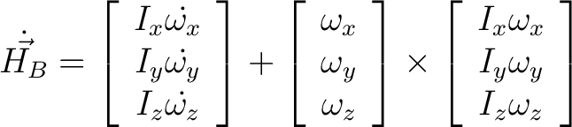 $\displaystyle \dot{\vec{H_B}} = \left [ \begin{array}{c} I_x \dot{\omega_x} \\ ... ...{array}{c} I_x \omega_x \ I_y \omega_y \ I_z \omega_z \end{array} \right ] $