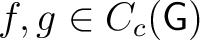 $f,g \in C_c(\mathsf{G})$