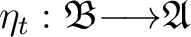 $\eta_t : \mathfrak{B} {\longrightarrow}\mathfrak{A}$