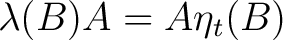 $\lambda(B)A = A \eta_t (B)$