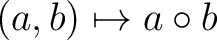 $(a , b) \mapsto a\circ b$