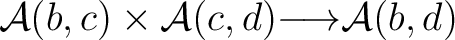 $\mathcal A(b,c) \times \mathcal A(c,d) {\longrightarrow} \mathcal A(b,d)$