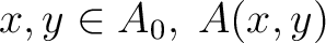 $x,y \in A_0,\; A(x,y)$