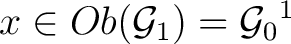 $x \in Ob({\mathsf{\mathcal G}}_1) = {{{\mathsf{\mathcal G}}_0}}^1$