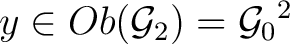 $y \in Ob({\mathsf{\mathcal G}}_2) = {{{\mathsf{\mathcal G}}_0}}^2$