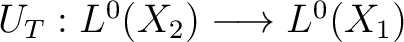 $U_T:L^0(X_2) \longrightarrow L^0(X_1)$