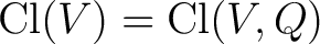 ${\rm Cl}(V) = {\rm Cl}(V, Q)$