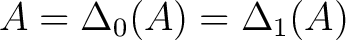 $A = \Delta_0(A) = \Delta_1(A)$