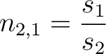 $\displaystyle n_{2,1} = \frac{s_1}{s_2}$