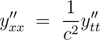 $\displaystyle y''_{xx} \;=\; \frac{1}{c^2}y''_{tt}$