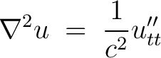 $\displaystyle \nabla^2u \;=\; \frac{1}{c^2}u''_{tt}$