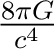 $\frac{8\pi G}{c^4}$