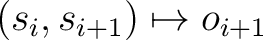 $\displaystyle (s_i, s_{i+1}) \mapsto o_{i+1}$