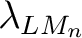 $\lambda_{LM_n}$