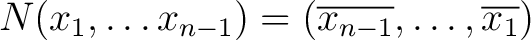 $N(x_1,\ldots x_{n-1})=(\overline {x_{n-1}},\ldots,\overline {x_1})$