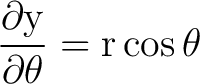 $\displaystyle \frac{\partial \mathrm{y}}{\partial \mathrm{r}}=\sin \theta$