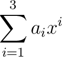 $\displaystyle \sum_{i=1}^{3} a_i x^i $