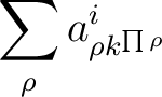 $\displaystyle \sum_{\rho}a_{\rho k^{\prod\rho}}^{i}$