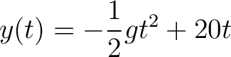 $\displaystyle y(t) = -\frac{1}{2}g t^2 + 20t$