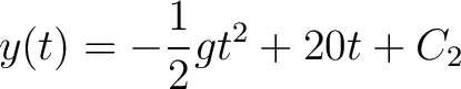 $\displaystyle y(t) = -\frac{1}{2} g t^2 + 20t + C_2 $