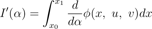 $\displaystyle I^{\prime}(\alpha)=\int_{x_{0}}^{x_1}\frac{d}{d\alpha}\phi(x,\ u,\ v)dx $