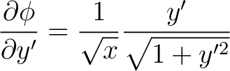 $\displaystyle \frac{\partial\phi}{\partial y^{\prime}}=\frac{1}{\sqrt{x}}\frac{y^{\prime}}{\sqrt{1+y^{\prime {2}}}} $