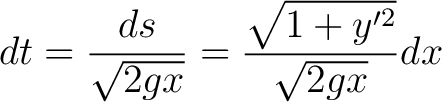 $\displaystyle dt= \frac{ds}{\sqrt{2gx}}=\frac{\sqrt{1+y^{\prime 2}}}{\sqrt{2gx}}dx $