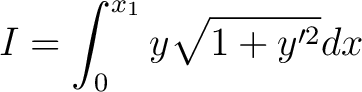 $\displaystyle I = \int_{0}^{x_1} y\sqrt{1+y^{\prime {2}}}dx$