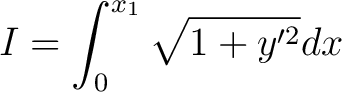 $\displaystyle I=\int_{0}^{x_{1}}\sqrt{1+y^{\prime {2}}}dx $